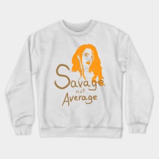 Savage Not Average Crewneck Sweatshirt